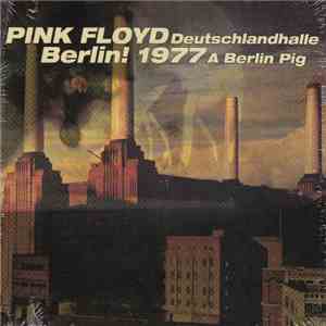 Pink Floyd - Deutschlandhalle Berlin! 1977 A Berlin Pig