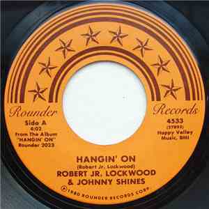 Robert Jr. Lockwood & Johnny Shines - Hangin' On / Here It Is, Brother