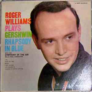Roger Williams  - Roger Williams Plays Gershwin Rhapsody In Blue