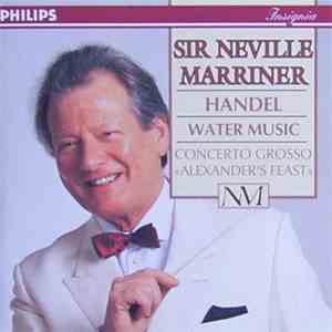 Sir Neville Marriner, Handel - Water Music / Concerto Grosso 