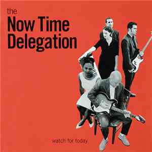 The Now Time Delegation - Watch For Today