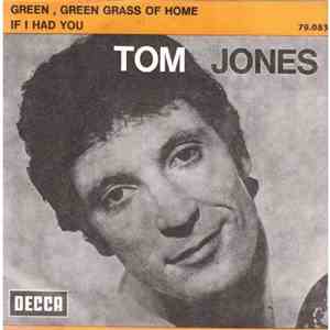Tom Jones - Green Green Grass Of Home / If I Had You