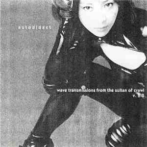 Autodidact  - Wave Transmissions From The Sultans Of Crawl V. 2.0