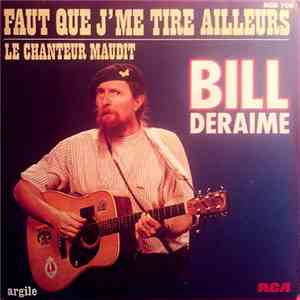 Bill Deraime - Faut Que J'me Tire Ailleurs