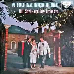Bill Savill And His Orchestra - We Could Have Danced All Night