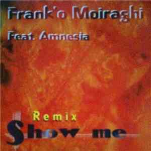 Frank 'O Moiraghi Feat Amnesia  - Show Me (Remix)