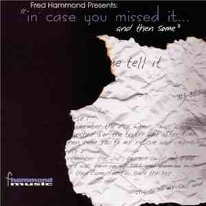 Fred Hammond - In Case You Missed It...And Then Some