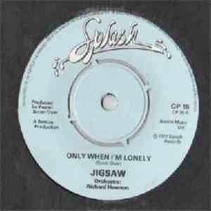 Jigsaw  - Only When I'm Lonely