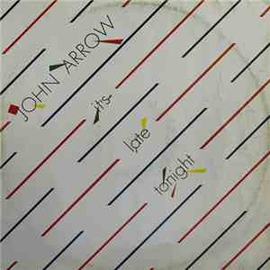 John Arrow - It's Late Tonight