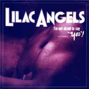 Lilac Angels - I'm Not Afraid To Say 