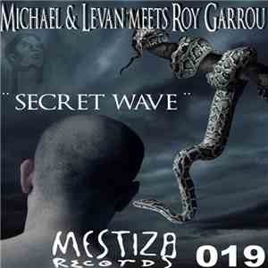 Michael & Levan Meets Roy Garrou - Secret Wave