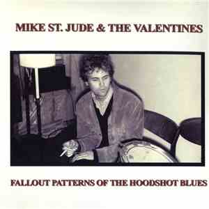 Mike St. Jude & The Valentines - Fallout Patterns Of The Hoodshot Blues