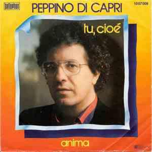 Peppino Di Capri - Tu, Cioé / Anima