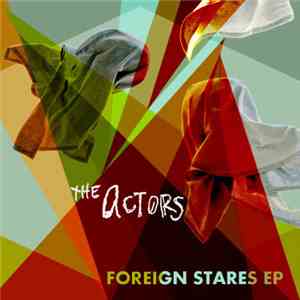 The Actors  - Foreign Stares