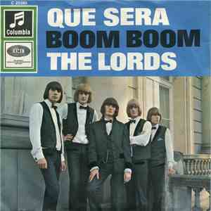 The Lords - Que Sera / Boom Boom