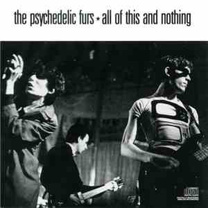 The Psychedelic Furs - All Of This And Nothing