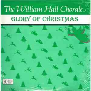 The William Hall Chorale - Glory Of Christmas