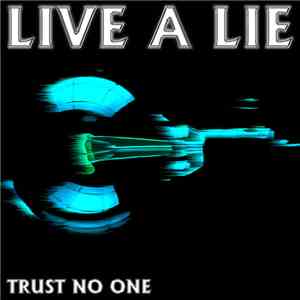 Trust No One - Live A Lie
