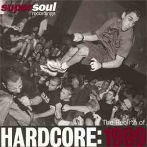 Various - The Rebirth Of Hardcore: 1999