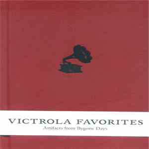 Various - Victrola Favorites: Artifacts From Bygone Days
