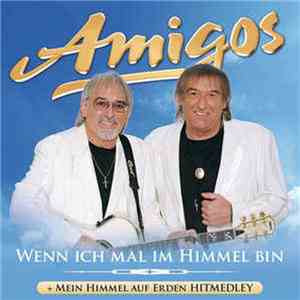 Amigos - Wenn Ich Mal Im Himmel Bin
