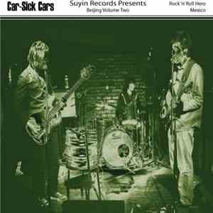 Car-Sick Cars - Rock'N' Roll Hero / Mexico - Beijing Volume Two