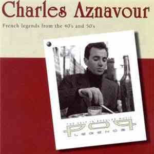 Charles Aznavour - French Legends From The 40's And 50's