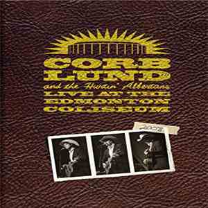 Corb Lund And The Hurtin' Albertans - Live At The Edmonton Coliseum