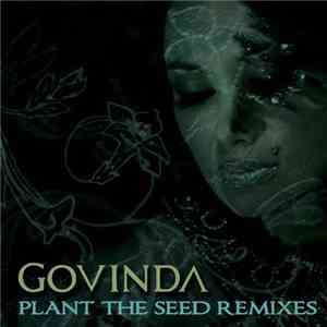 Govinda - Plant The Seed (Remixes)