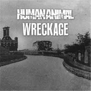 Human Animal / Wreckage  - Human Animal / Wreckage