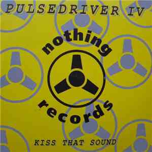 Pulsedriver IV - Kiss That Sound