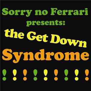 Sorry No Ferrari - The Get Down Syndrome !!!!!!!!!
