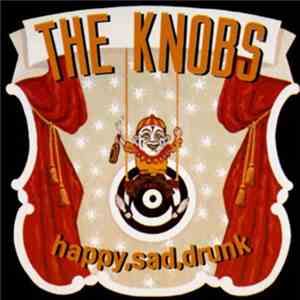 The Knobs - happy, sad, drunk