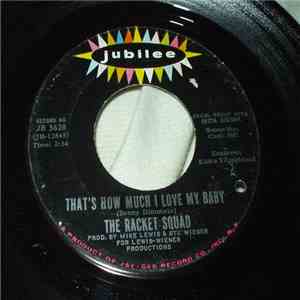 The Racket Squad - That's How Much I Love My Baby