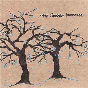 The Saddest Landscape - Lift Your Burdens High For This Is Where We Cross