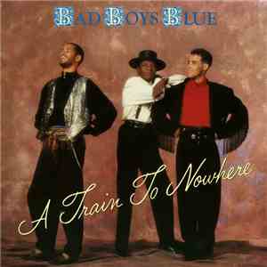 Bad Boys Blue - A Train To Nowhere