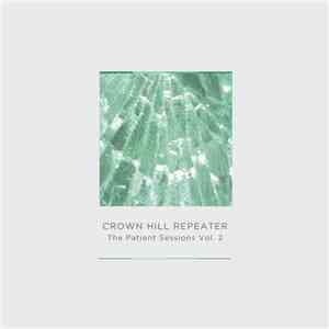 Crown Hill Repeater - The Patient Sessions, Vol. 2