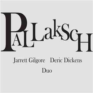Deric Dickens, Jarrett Gilgore - Pallaksch!