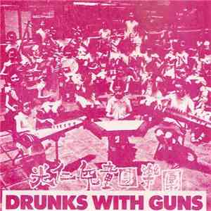 Drunks With Guns - From The Album..... Drunks With Guns