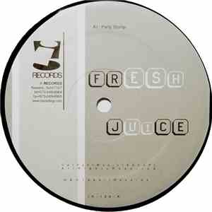 Fresh Juice - Party Stomp / Feels So Good