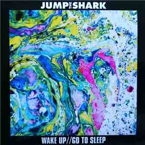 Jump The Shark - Wake Up / Go To Sleep