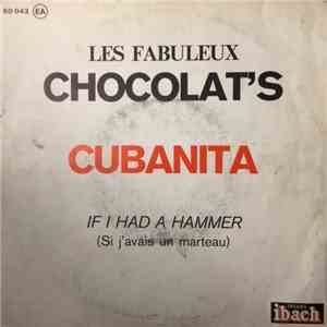 Les Fabuleux Chocolat's - Cubanita / If I Had A Hammer