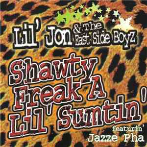 Lil' Jon & The East Side Boyz Featurin' Jazze Pha - Shawty Freak A Lil' Sum ...