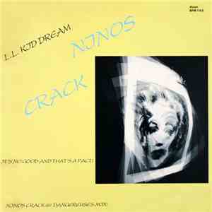 L.L. Kid Dream - Ninos Crack (It's No Good And That's A Fact)