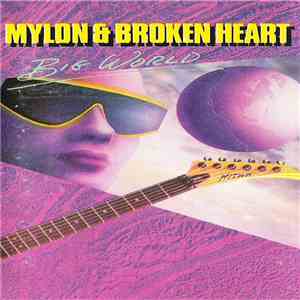 Mylon & Broken Heart - Big World
