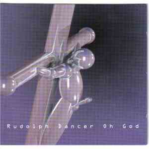 Rudolph Dancer - Oh God