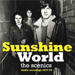 The Scenics - Sunshine World - Studio Recordings 1977-78