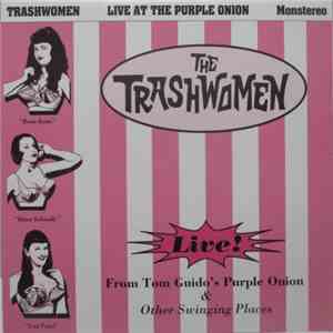 The Trashwomen - Live! From Tom Guido's Purple Onion & Other Swinging Place ...