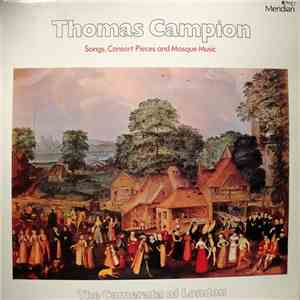 Thomas Campion, The Camerata Of London - Songs, Consort Pieces And Masque M ...