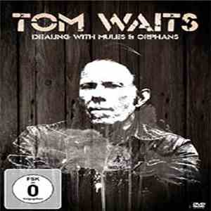 Tom Waits - Dealing With Mules & Orphans